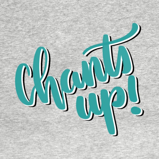 Chants up! by LFariaDesign